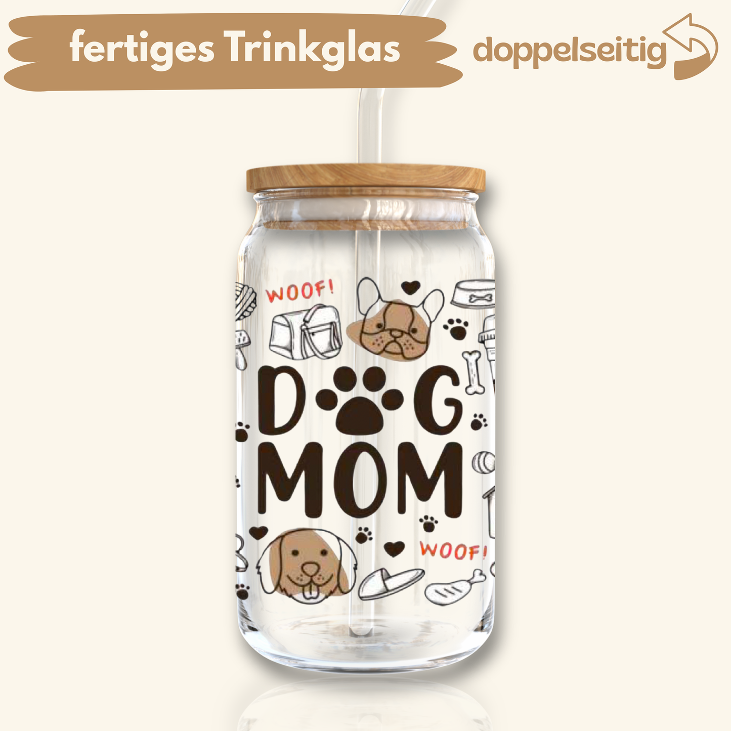 [ Doppelseitig ] 500 ml Trinkglas mit Deckel und Strohhalm | Dog Mom